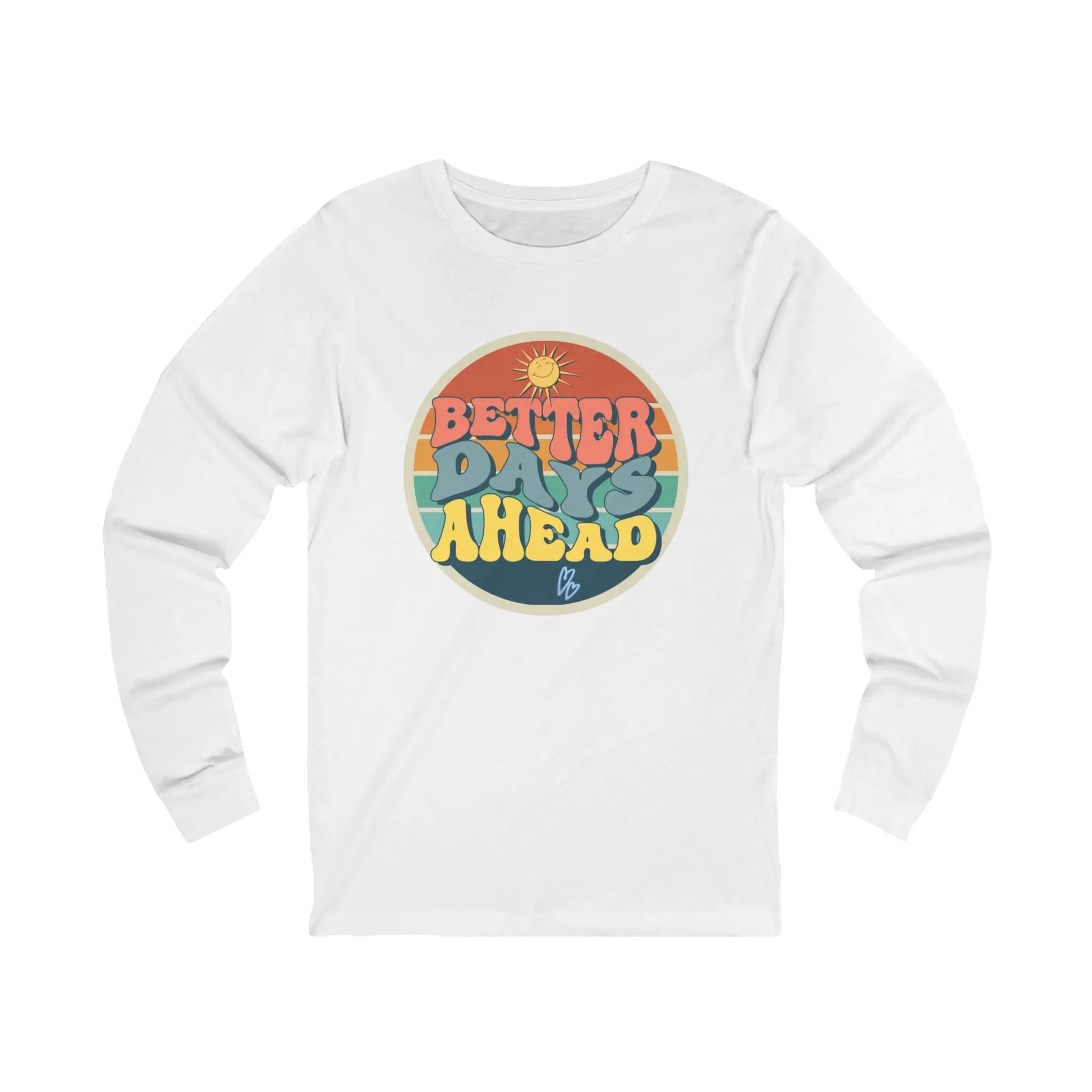 Better Days Ahead Unisex Long Sleeve Tee - Relaxed Vibe for Everyday Wear - Ormond Beach Boutique