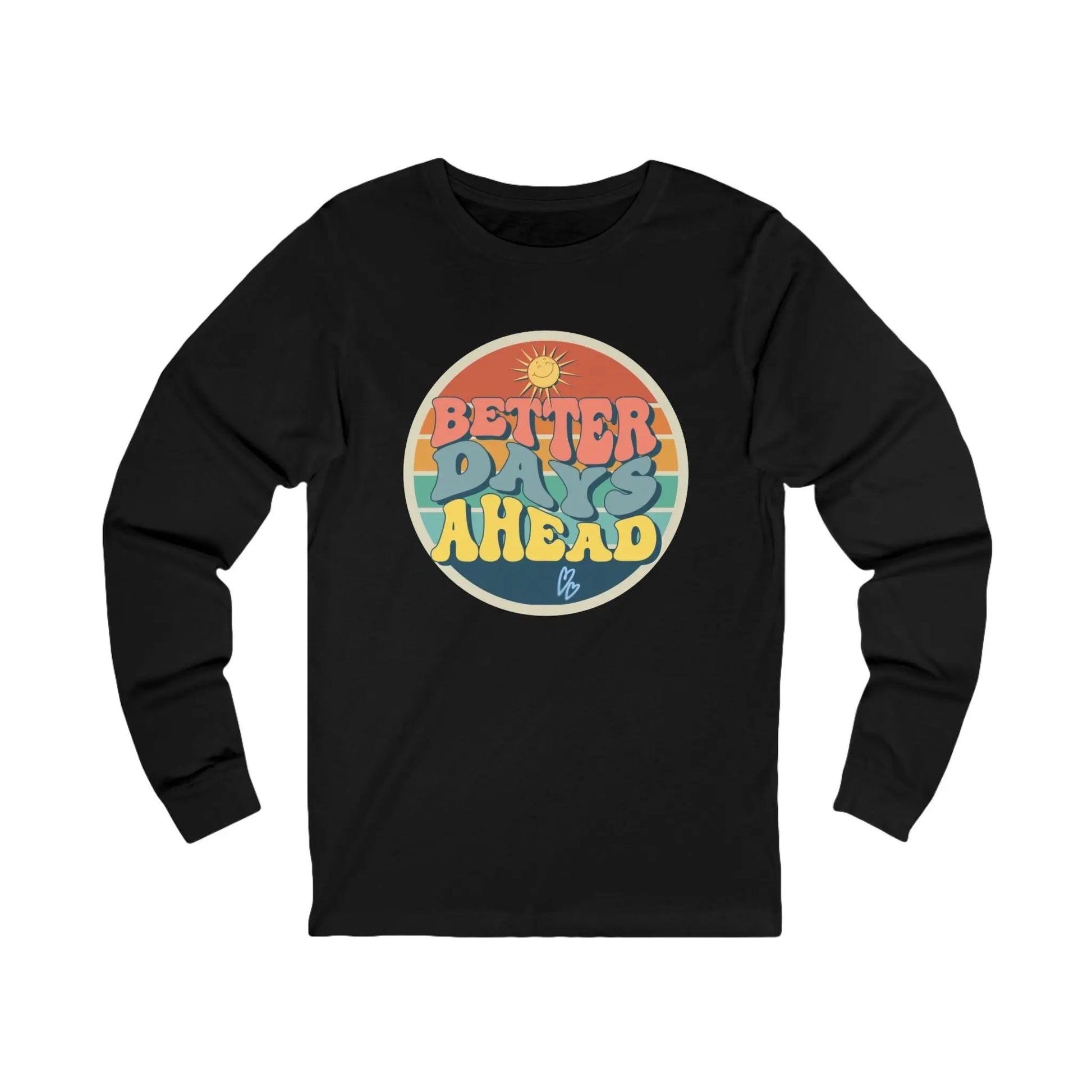 Better Days Ahead Unisex Long Sleeve Tee - Relaxed Vibe for Everyday Wear - Ormond Beach Boutique