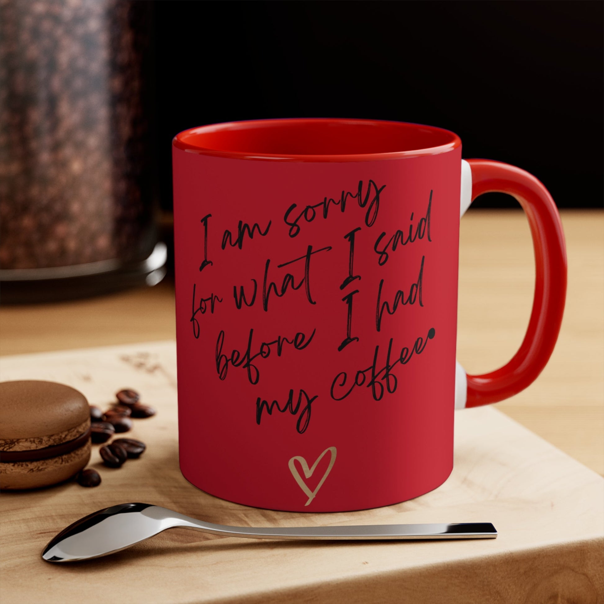 Funny Coffee Mug - "I Am Sorry for What I Said Before I Had My Coffee" - Ormond Beach Boutique