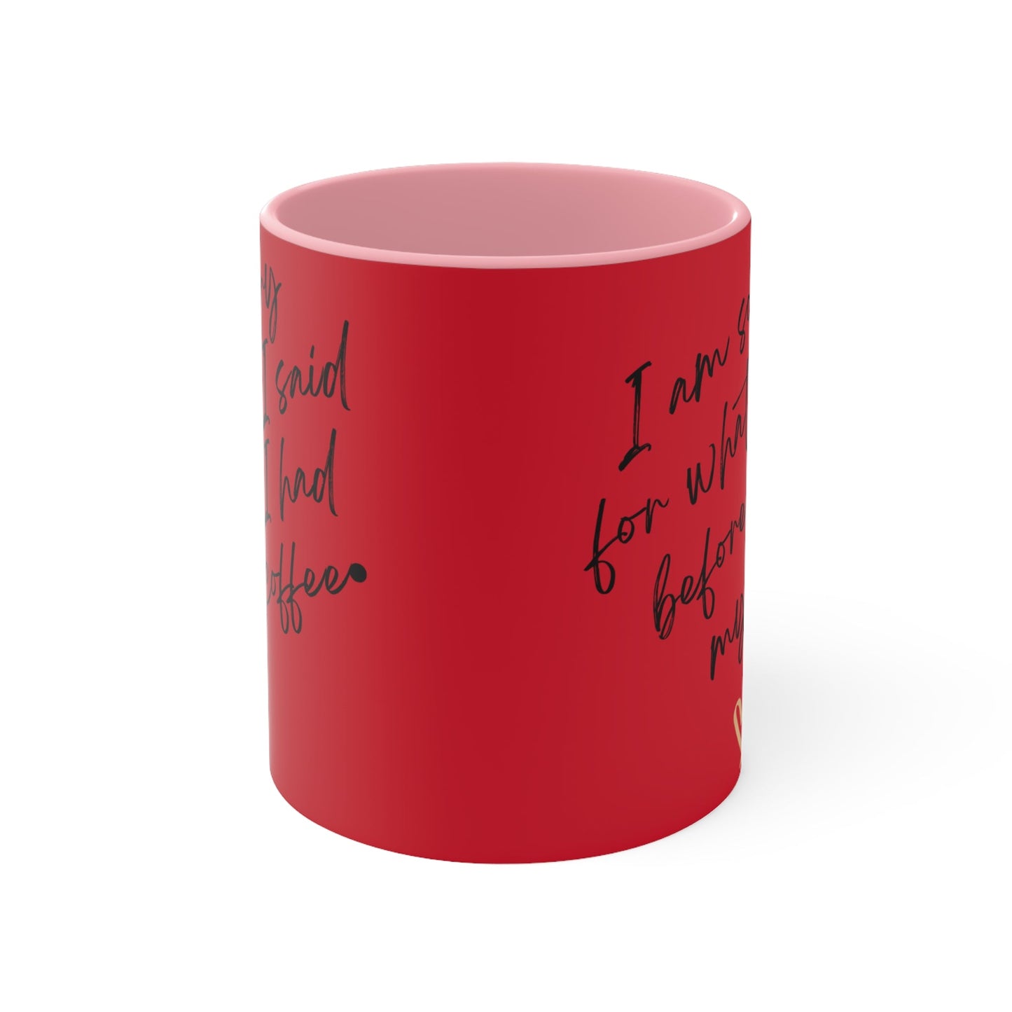 Funny Coffee Mug - "I Am Sorry for What I Said Before I Had My Coffee" - Ormond Beach Boutique