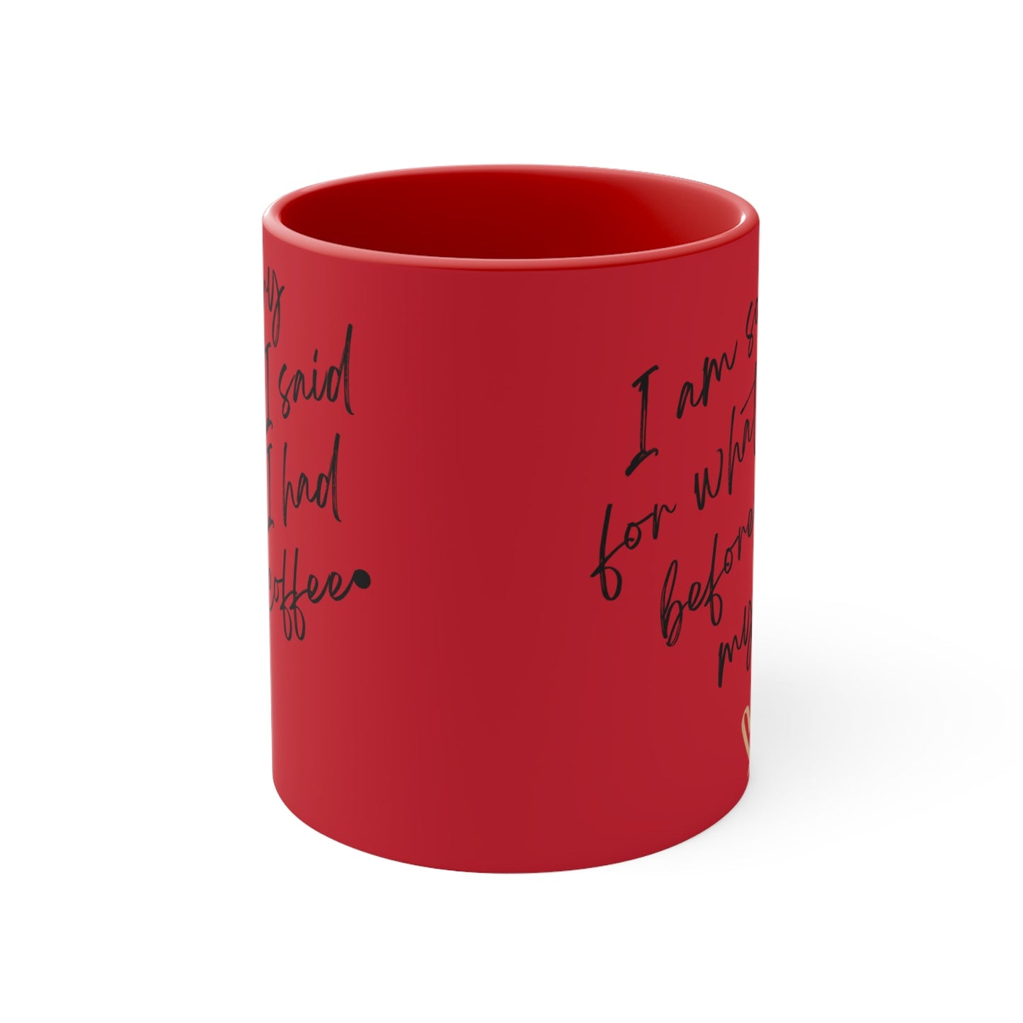 Funny Coffee Mug - "I Am Sorry for What I Said Before I Had My Coffee" - Ormond Beach Boutique