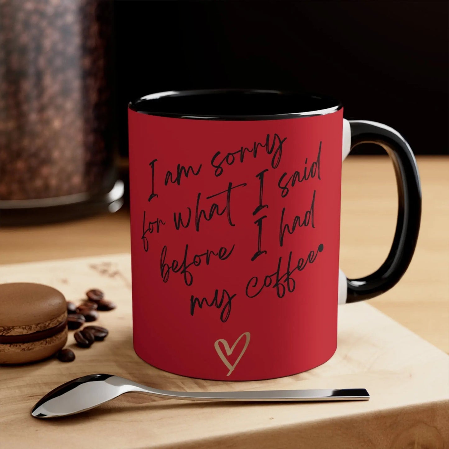 Funny Coffee Mug - "I Am Sorry for What I Said Before I Had My Coffee" - Ormond Beach Boutique