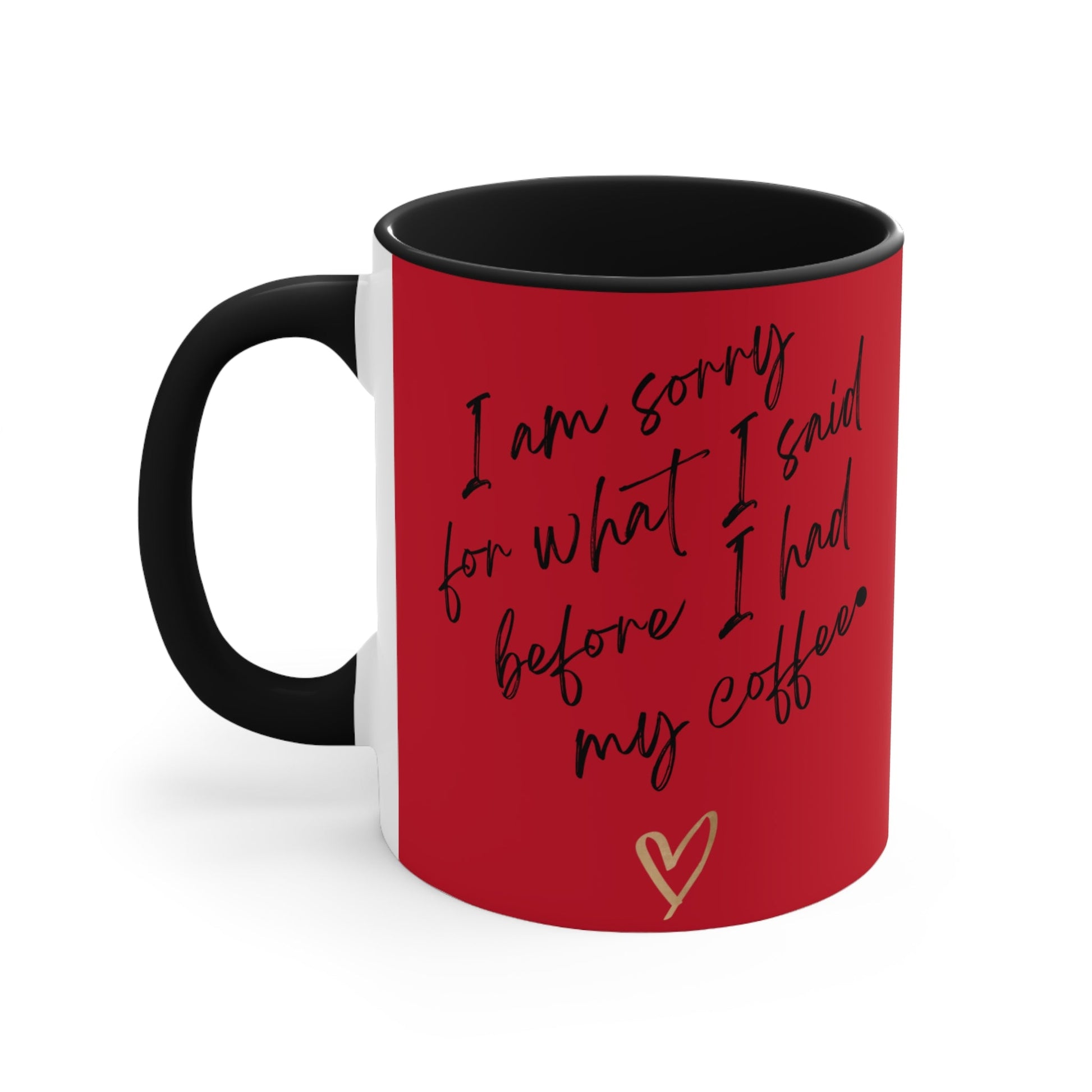 Funny Coffee Mug - "I Am Sorry for What I Said Before I Had My Coffee" - Ormond Beach Boutique