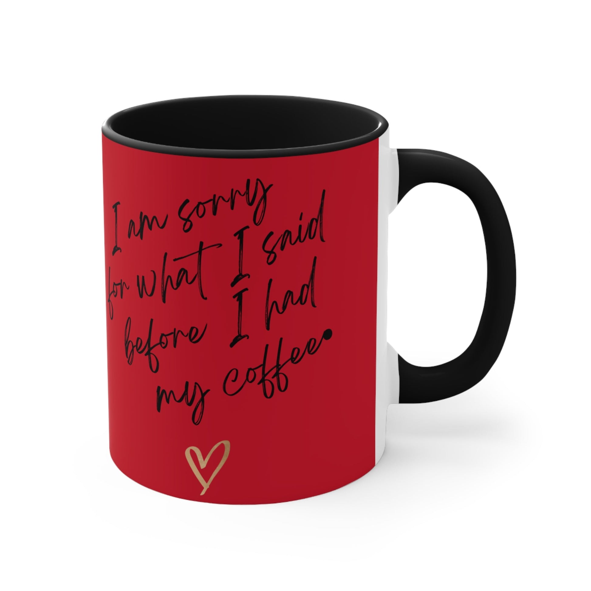 Funny Coffee Mug - "I Am Sorry for What I Said Before I Had My Coffee" - Ormond Beach Boutique