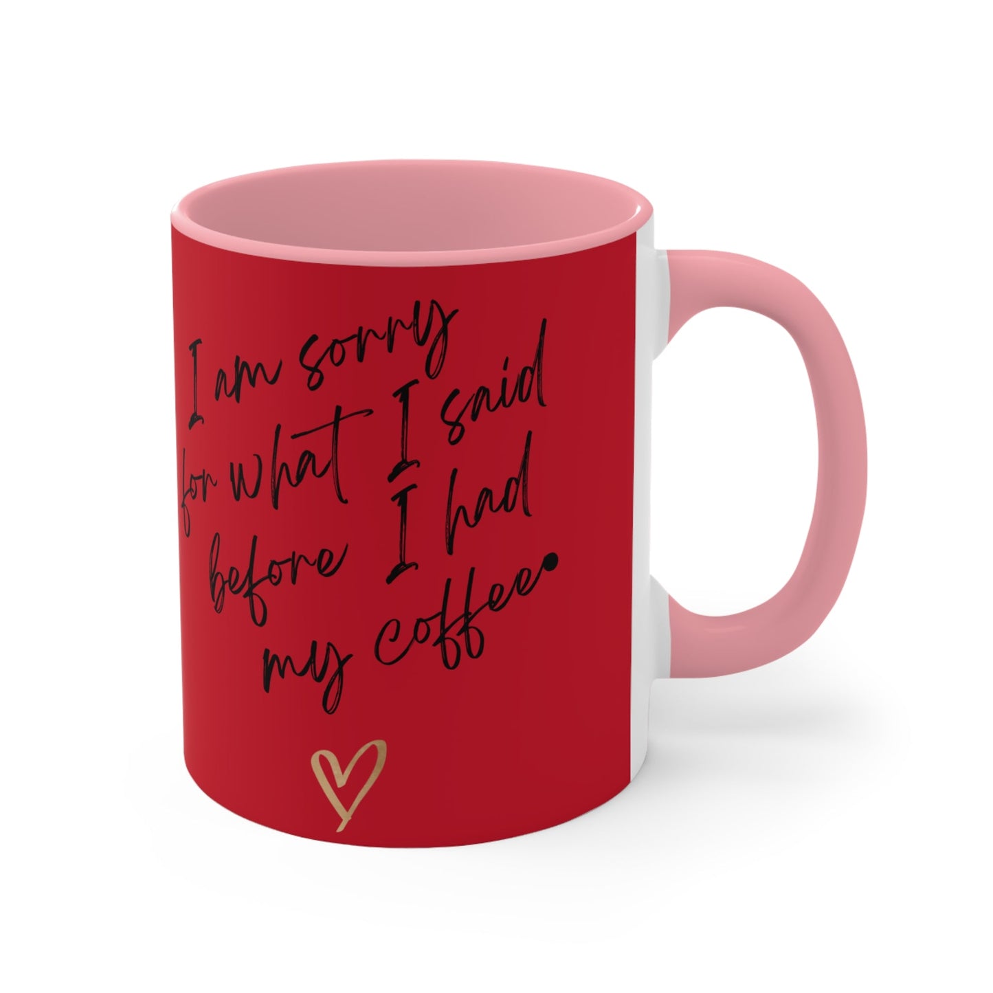 Funny Coffee Mug - "I Am Sorry for What I Said Before I Had My Coffee" - Ormond Beach Boutique