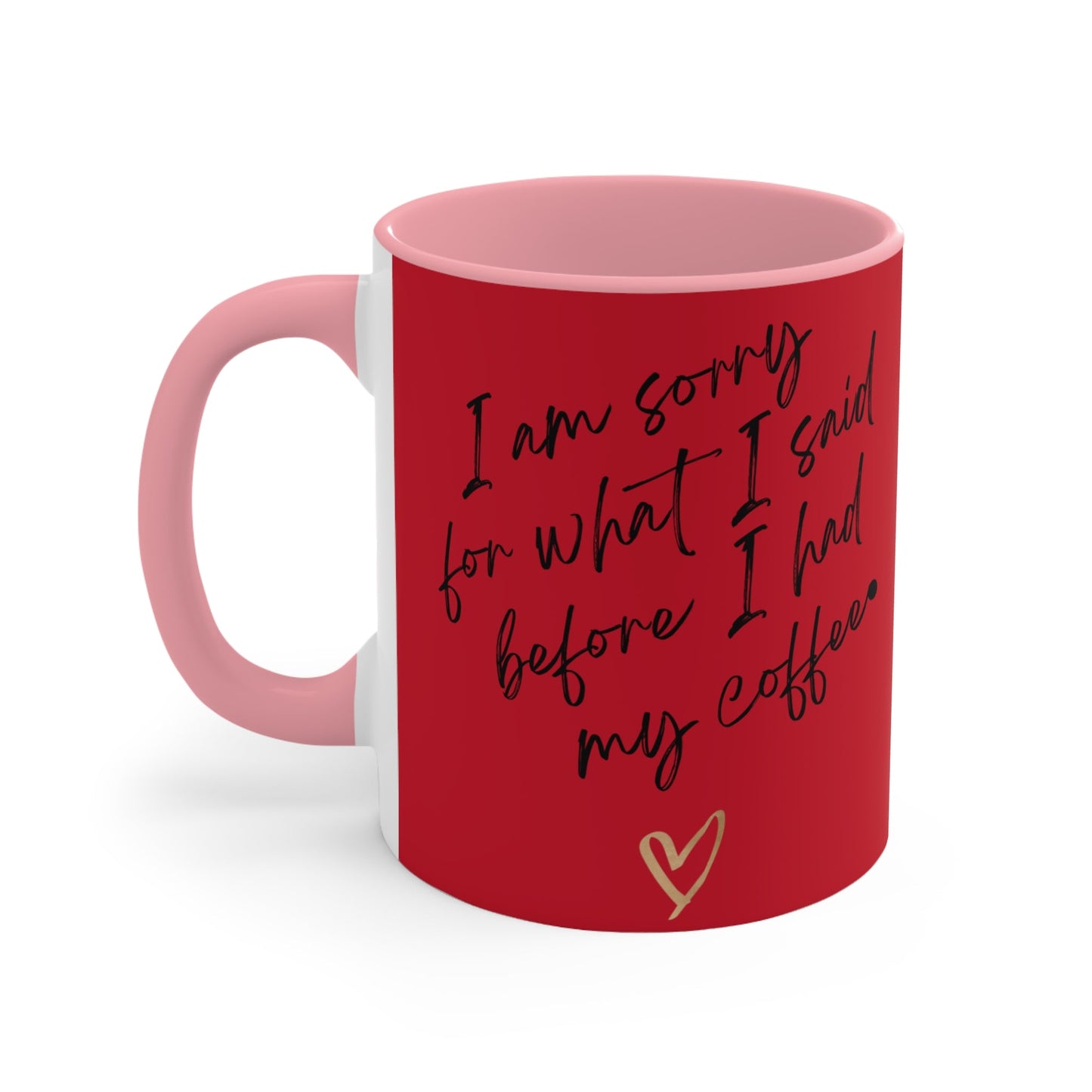 Funny Coffee Mug - "I Am Sorry for What I Said Before I Had My Coffee" - Ormond Beach Boutique