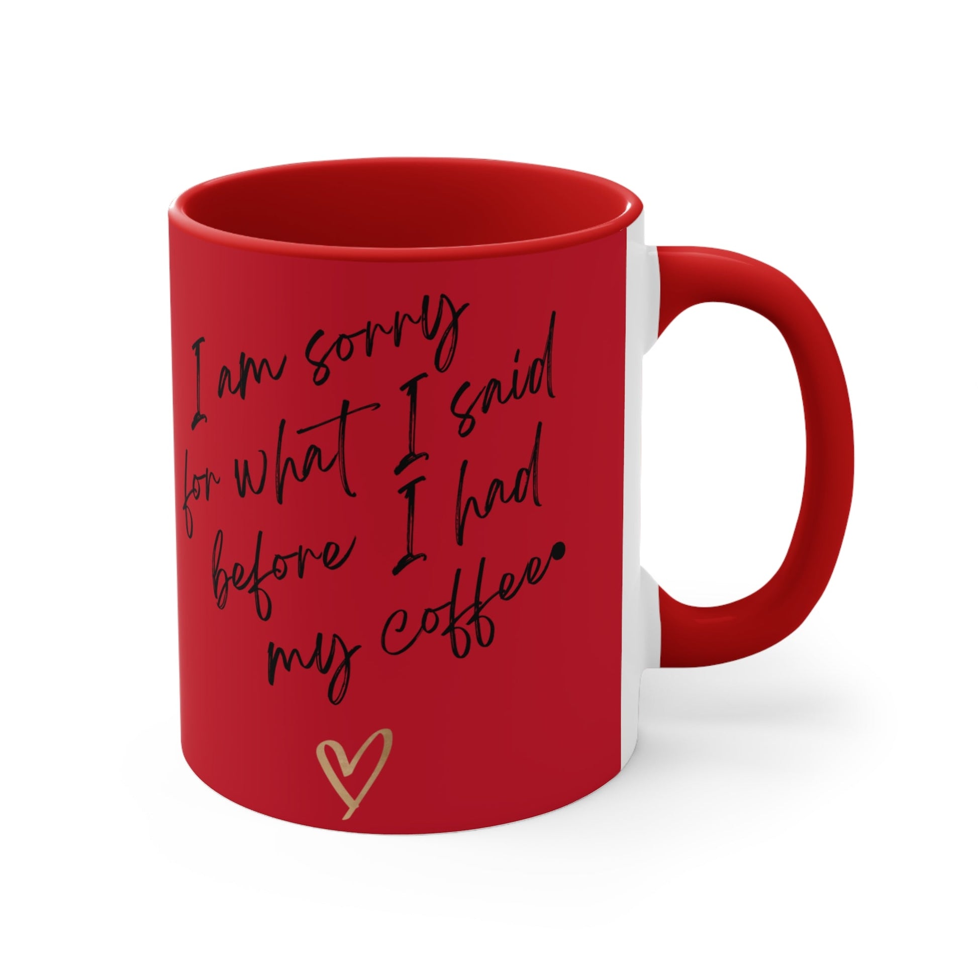 Funny Coffee Mug - "I Am Sorry for What I Said Before I Had My Coffee" - Ormond Beach Boutique