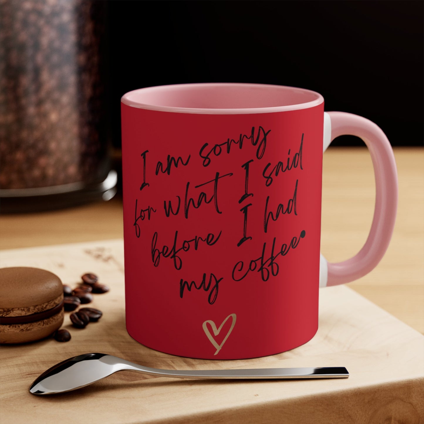 Funny Coffee Mug - "I Am Sorry for What I Said Before I Had My Coffee" - Ormond Beach Boutique