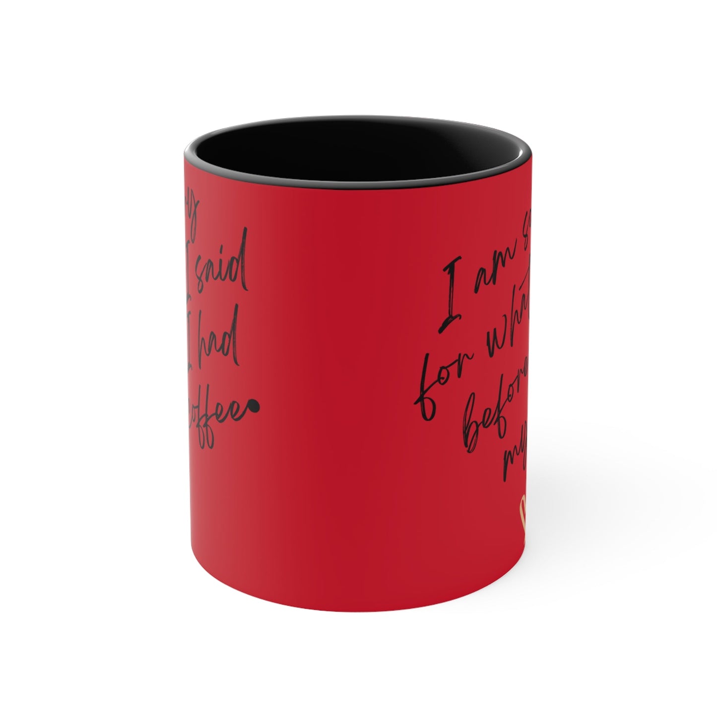 Funny Coffee Mug - "I Am Sorry for What I Said Before I Had My Coffee" - Ormond Beach Boutique