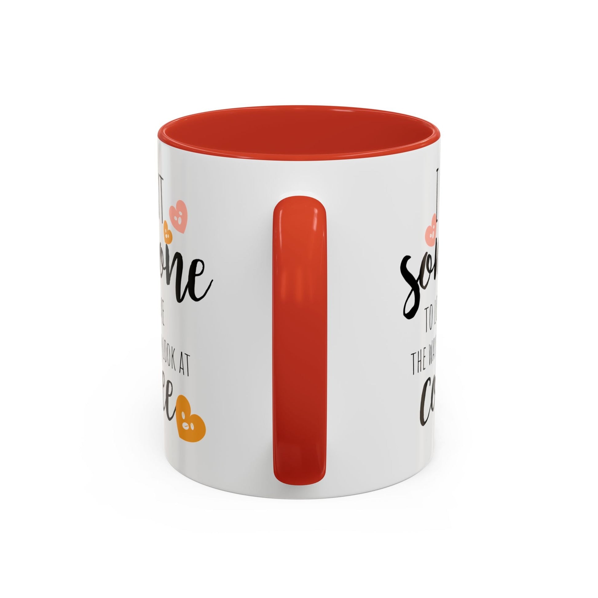 Funny Coffee Mug – "I Want Someone to Look at Me the Way I Look at Coffee" – Perfect for Coffee Lovers - Ormond Beach Boutique