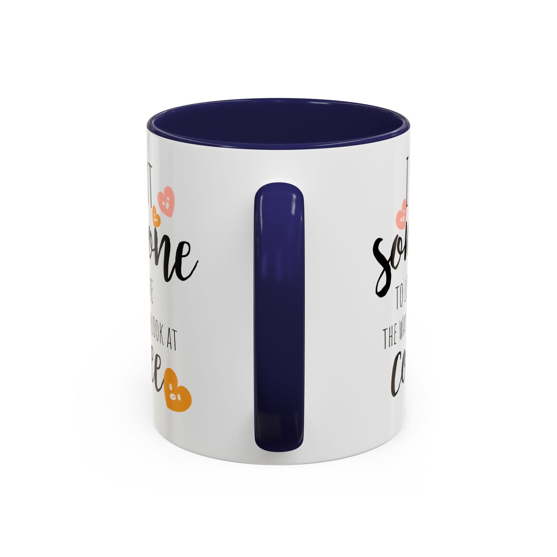 Funny Coffee Mug – "I Want Someone to Look at Me the Way I Look at Coffee" – Perfect for Coffee Lovers - Ormond Beach Boutique