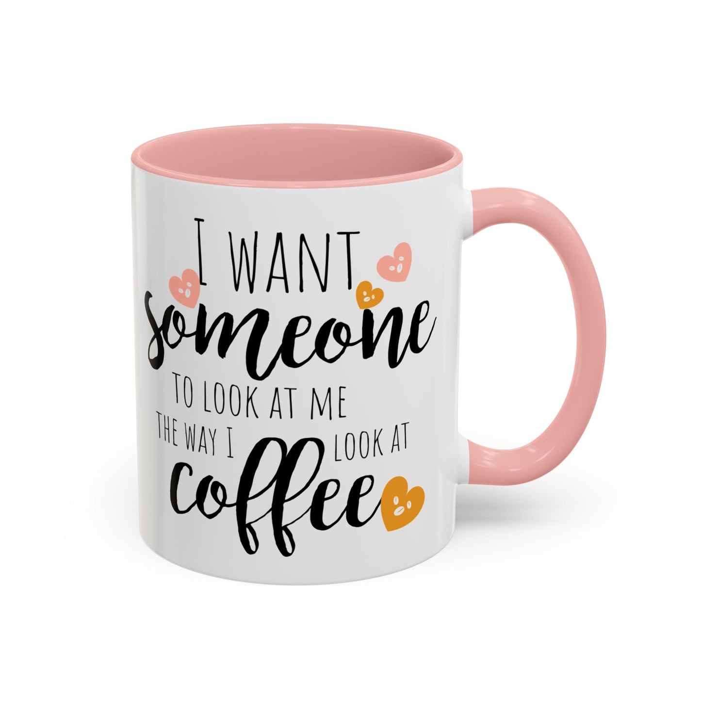 Funny Coffee Mug – "I Want Someone to Look at Me the Way I Look at Coffee" – Perfect for Coffee Lovers - Ormond Beach Boutique