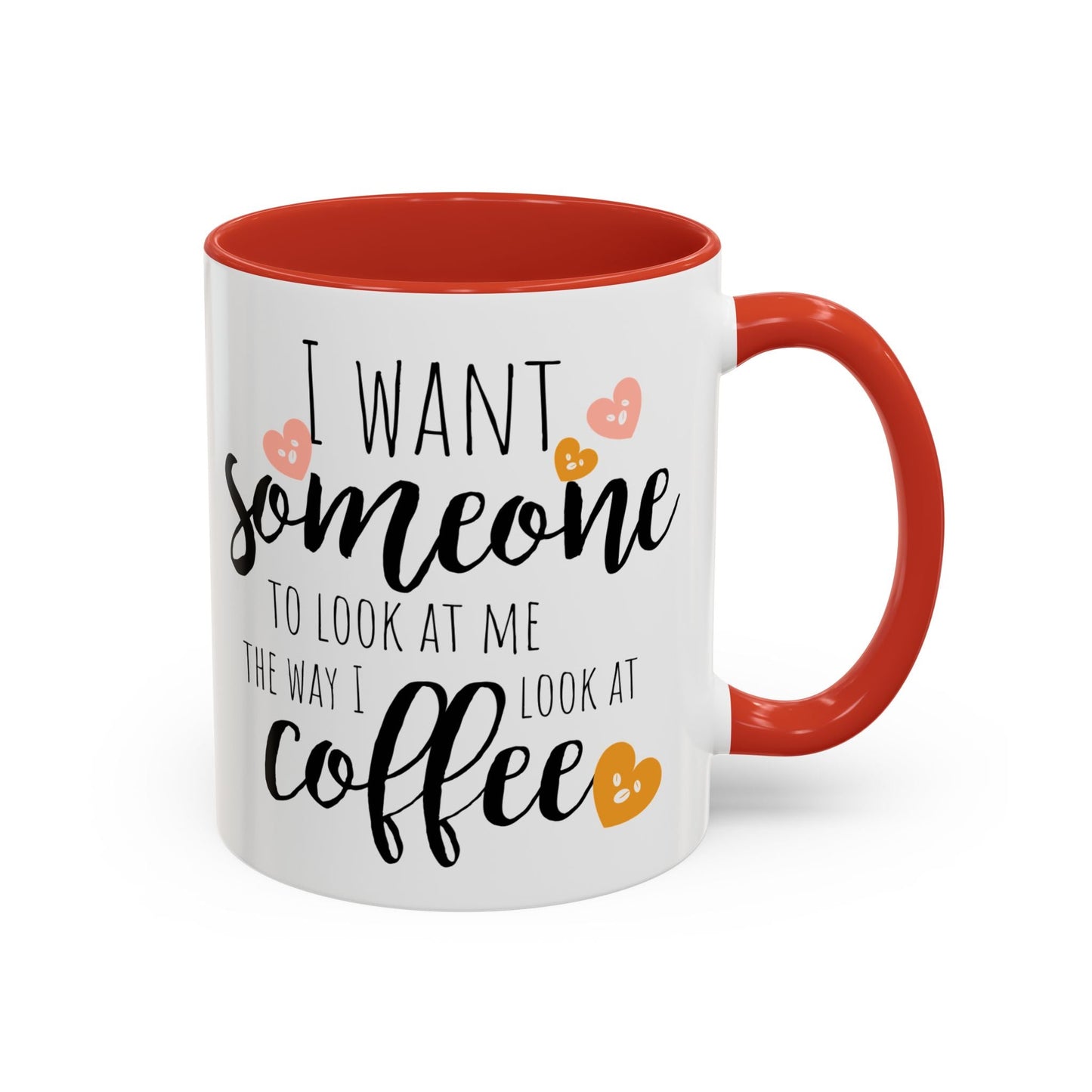 Funny Coffee Mug – "I Want Someone to Look at Me the Way I Look at Coffee" – Perfect for Coffee Lovers - Ormond Beach Boutique