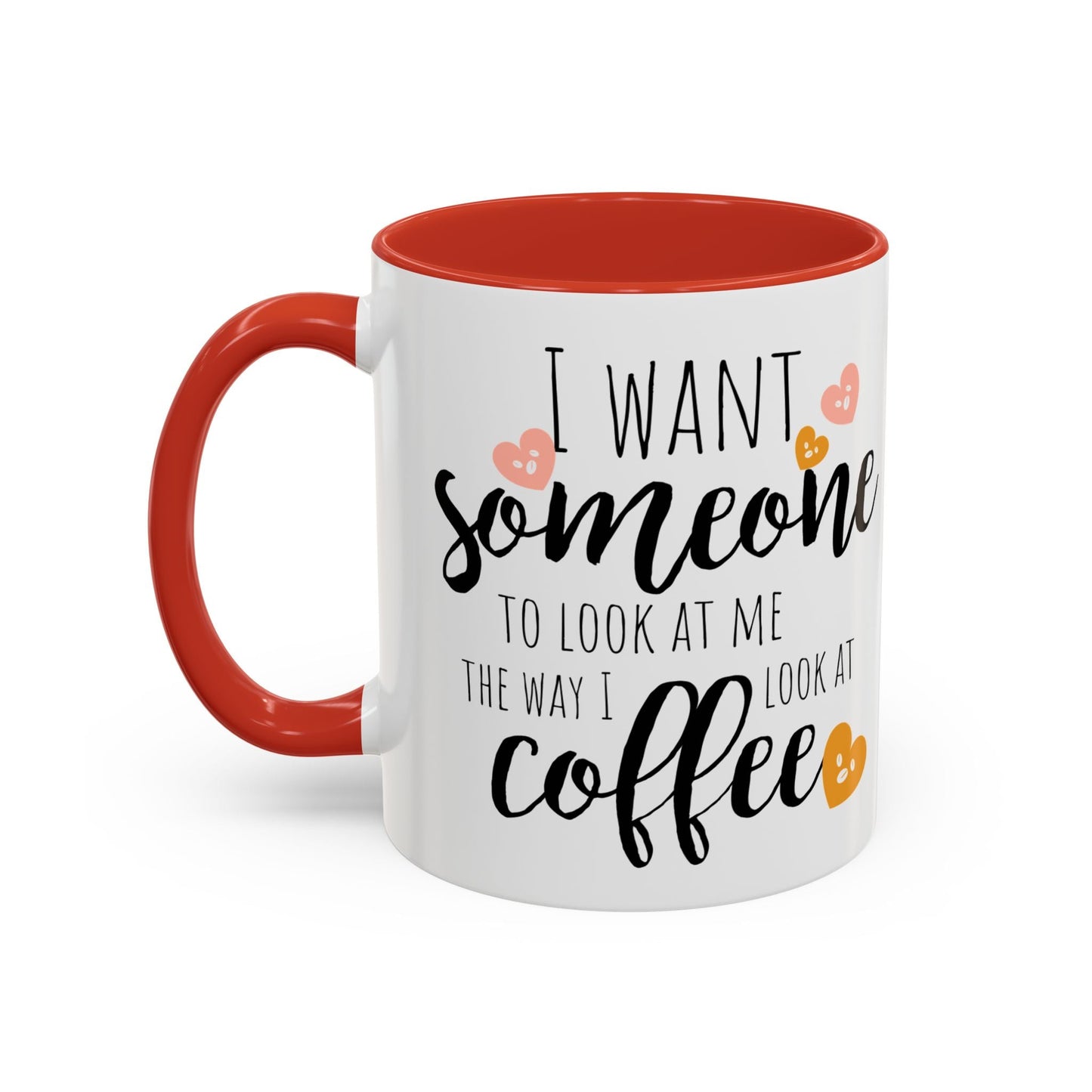 Funny Coffee Mug – "I Want Someone to Look at Me the Way I Look at Coffee" – Perfect for Coffee Lovers - Ormond Beach Boutique