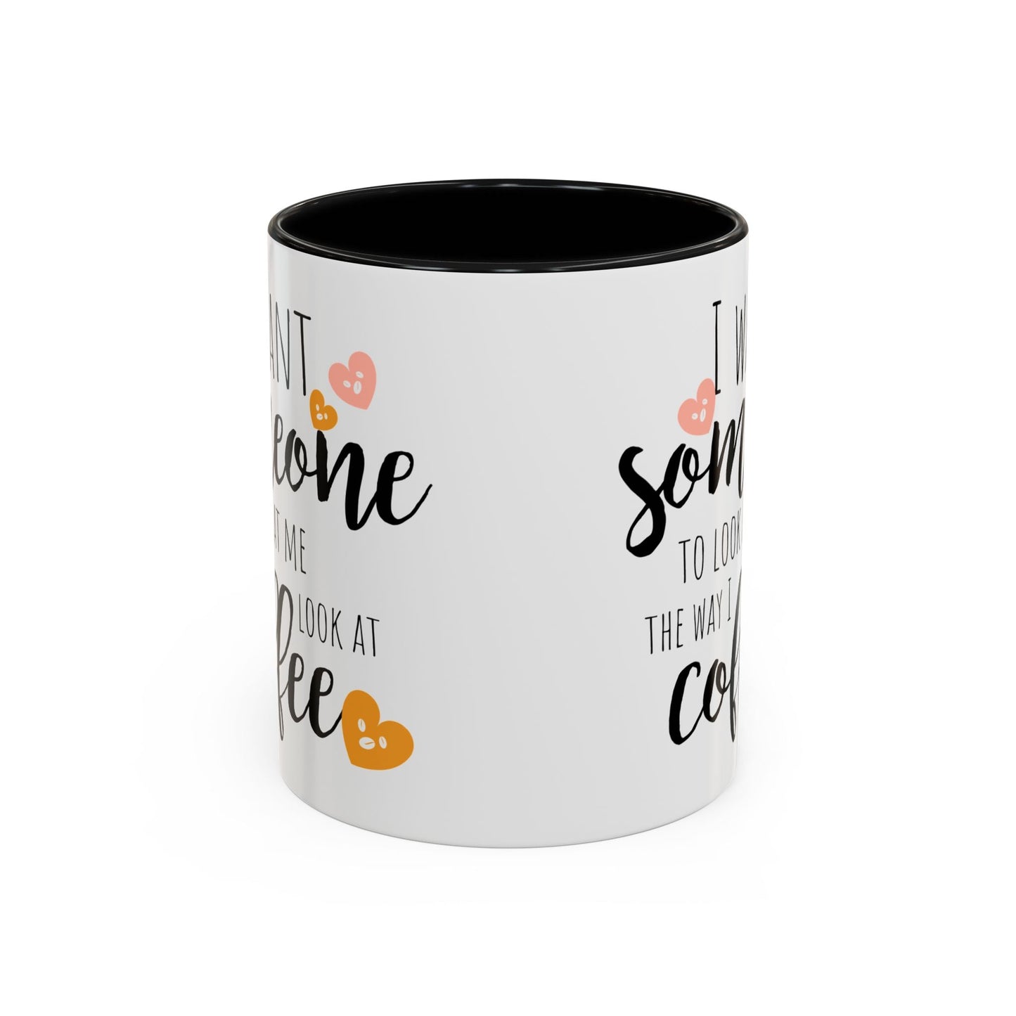 Funny Coffee Mug – "I Want Someone to Look at Me the Way I Look at Coffee" – Perfect for Coffee Lovers - Ormond Beach Boutique