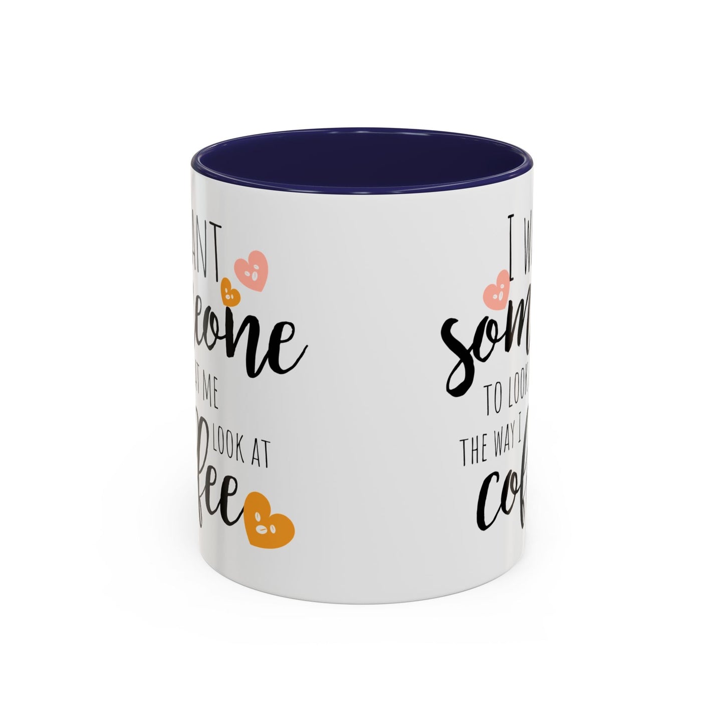 Funny Coffee Mug – "I Want Someone to Look at Me the Way I Look at Coffee" – Perfect for Coffee Lovers - Ormond Beach Boutique