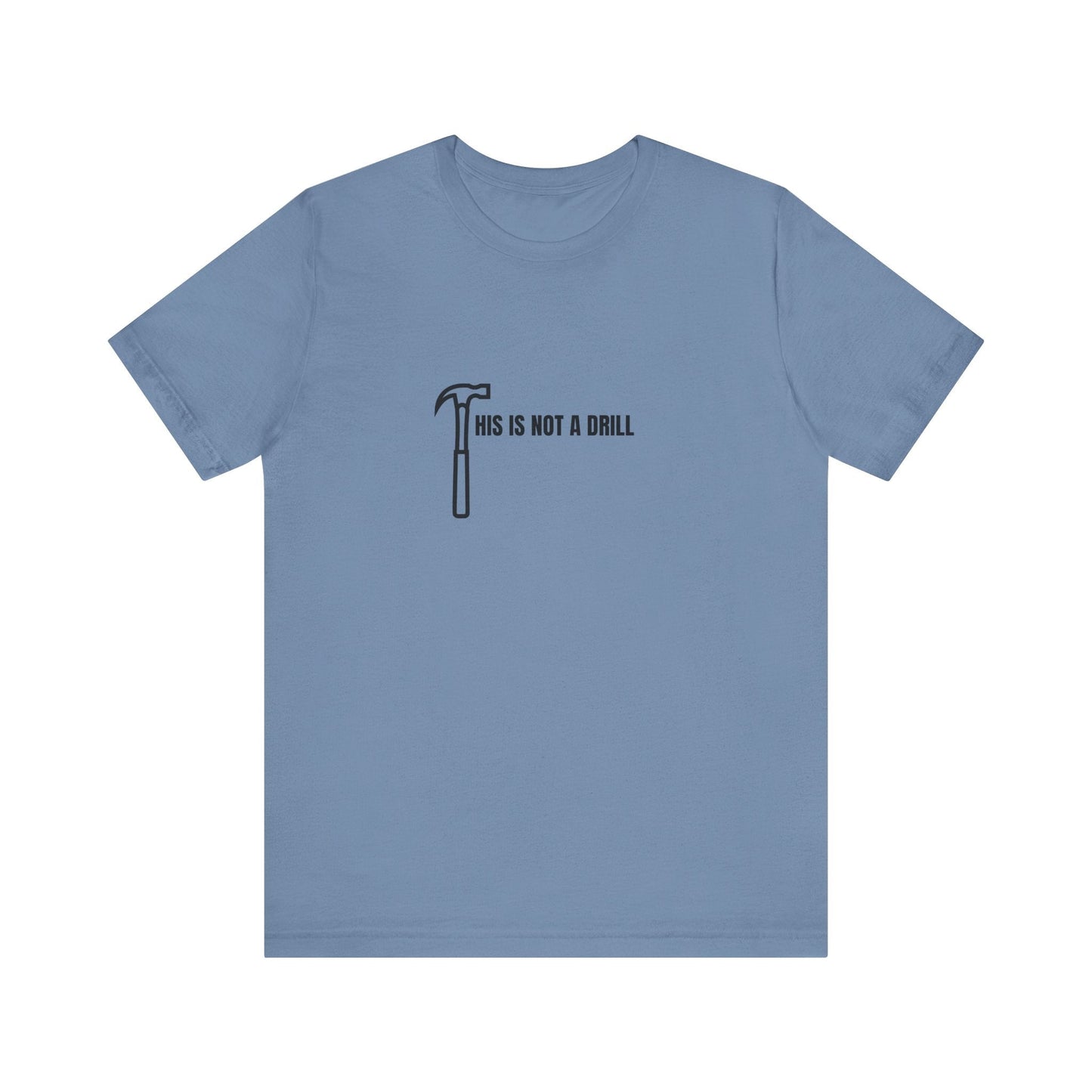 Funny DIY Enthusiast Short Sleeve Tee - "This Is Not A Drill" - Ormond Beach Boutique