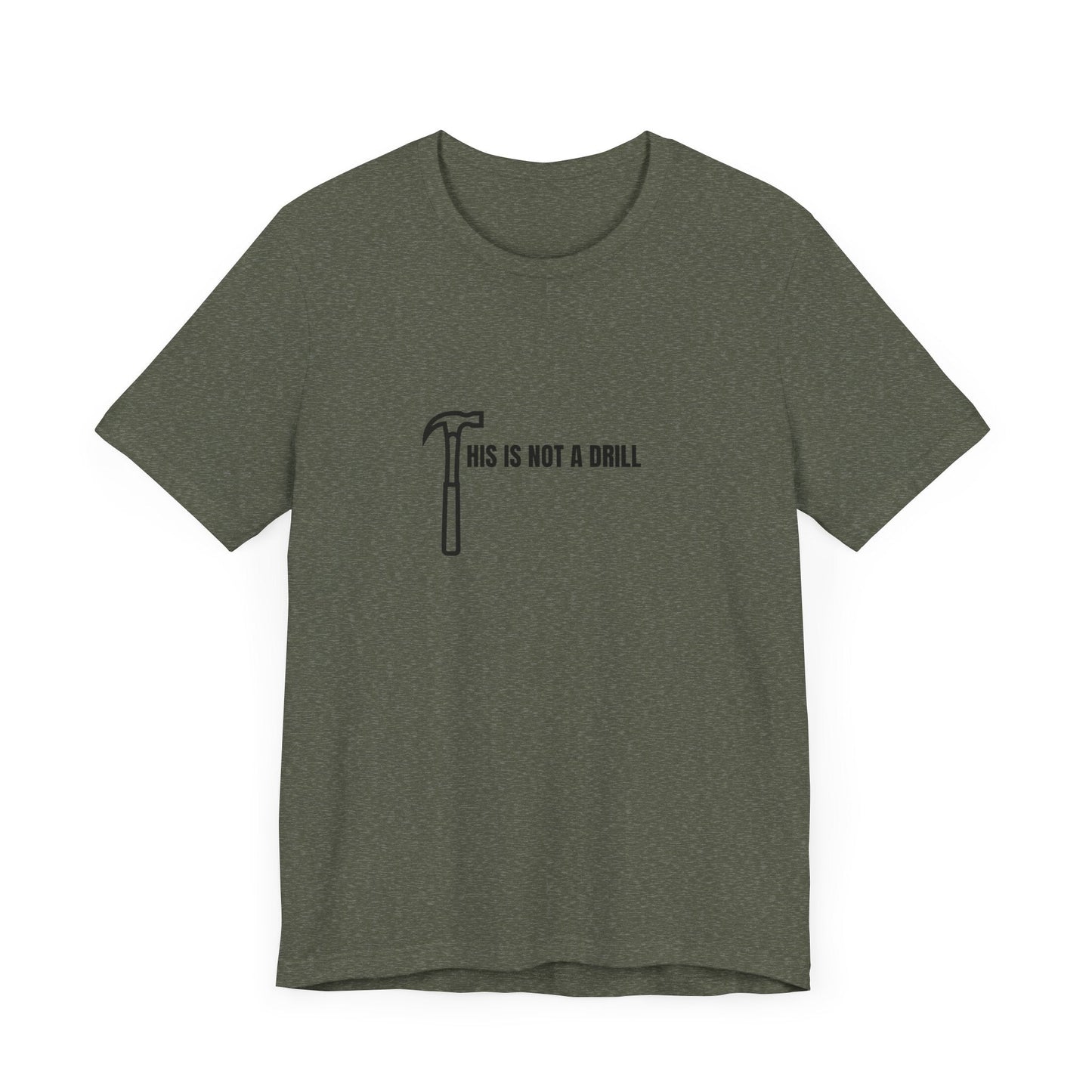 Funny DIY Enthusiast Short Sleeve Tee - "This Is Not A Drill" - Ormond Beach Boutique