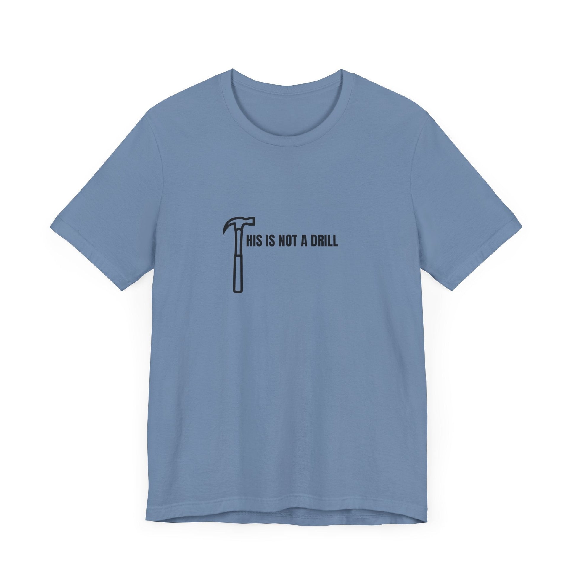 Funny DIY Enthusiast Short Sleeve Tee - "This Is Not A Drill" - Ormond Beach Boutique